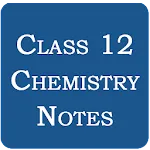 Class 12 Chemistry Notes | Indus Appstore | App Icon