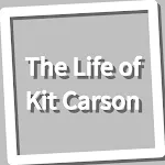 Book, The Life of Kit Carson | Indus Appstore | App Icon