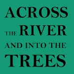 AcrossTheRiverAndIntoTheTrees | Indus Appstore | App Icon